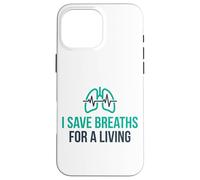 I Save Breaths For A Living Funny NICU Nurse Case for iPhone 16 Pro Max