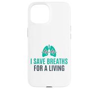 I Save Breaths For A Living Funny Nurse NICU Case for iPhone 15