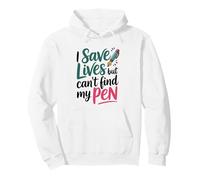 I Save Lives But Can't Find My Pen Pullover Hoodie