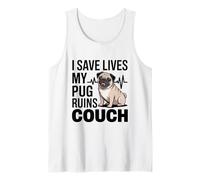 I Save Lives My Pug Ruins My Couch Nurse Tank Top
