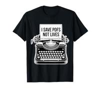 I Save PDFs Not Lives Office Humor Tech Desk Computer |- T-Shirt