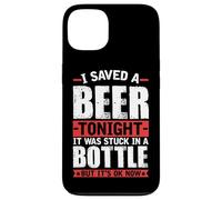 I Saved A Beer Tonight It Was Stuck In A Bottle Case for iPhone 13
