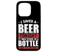 I Saved A Beer Tonight It Was Stuck In A Bottle Case for iPhone 15 Pro