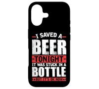 I Saved A Beer Tonight It Was Stuck In A Bottle Case for iPhone 17