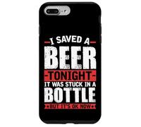 I Saved A Beer Tonight It Was Stuck In A Bottle Case for iPhone 7 Plus/8 Plus