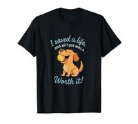 I Saved a Life All I Got Was a Tennis Ball T-Shirt