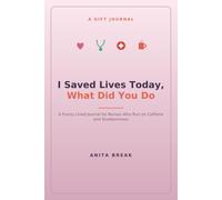 I Saved Lives Today, What Did You Do: A Funny Lined Journal for Nurses Who Run on Caffeine and Stubbornness