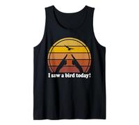 i Saw a Bird Today Tank Top