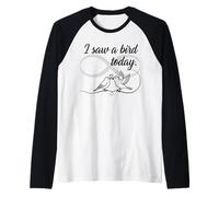 i Saw a Bird Today Theory Raglan Baseball Tee