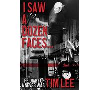 I Saw a Dozen Faces... and I rocked them all: The Diary of a Never Was