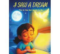 I SAW A DREAM: THIS IS HOW GOD SPEAKS TO ME