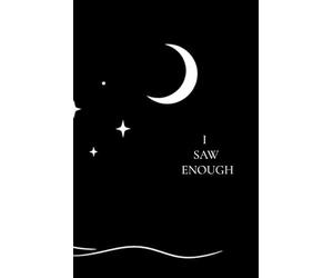 I SAW ENOUGH: Poems about love, grief, healing