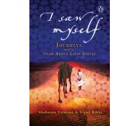 I Saw Myself: Journeys with Shah Abdul Latif Bhitai
