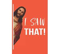 I SAW THAT!: Funny Jesus Meme Great Fun Christian Gift lined Jesus Notebook 6x9 120 Pages Journal