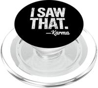 I Saw That Karma Design Funny Sarcastic Spiritual Saying PopSockets PopGrip for MagSafe
