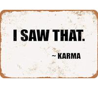 I Saw That. - Karma Metal Sign Great Aluminum Tin Sign 8X12 Inches