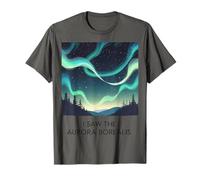 I Saw the Aurora Borealis Northern Skywatcher Aurora T-Shirt