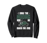 I Saw The Hodag And He Owes Me 20$ Funny Cryptozoology Lover Sweatshirt