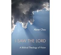 I Saw the Lord: A Biblical Theology of Vision