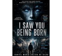I SAW YOU BEING BORN: SHE WASN'T CREATED TO EXIT NOW, SHE DECIDES OUR FUTURE.