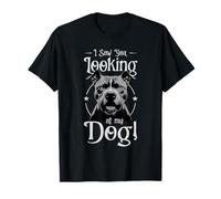 I Saw You Looking At My Dog Dog Lover Pet Owner Bully T-Shirt