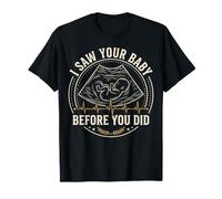 I Saw Your Baby Before You Did Funny Ultrasound Technicians T-Shirt