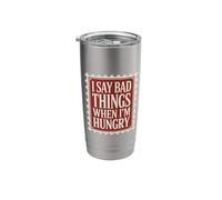 I Say Bad Things When I'm Hungry Hanger Issue Food - Stainless Steel Insulated Tumbler