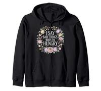 I Say Bad Things When I'm Hungry Hanger Issue Food - Zip Hoodie