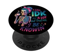 I Say IDK A Lot But Trust Me I Be Knowin PopSockets Adhesive PopGrip