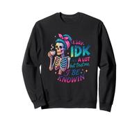 I Say IDK A Lot But Trust Me I Be Knowin Sweatshirt