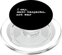 I say make Gazpacho not war Funny Gazpacho Minimalist PopSockets PopGrip for MagSafe