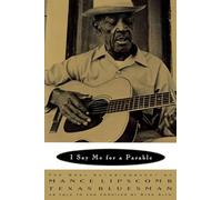 I Say Me For A Parable: The Oral Autobiography of Mance Lipscomb, Texas Bluesman