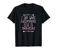 I Say What Everyone Else is Thinking Value Graphic T-Shirt