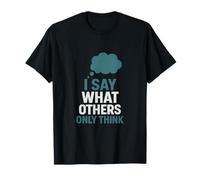 I SAY WHAT OTHERS ONLY THINK - BOLD THOUGHT DESIGN T-Shirt
