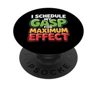 I SCHEDULE MY GASP FOR MAXIMUM EFFECT PopSockets Adhesive PopGrip