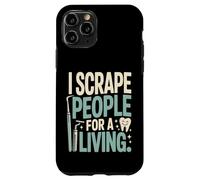 I Scrape People For A Living Funny Dental Hygienist Case for iPhone 11 Pro