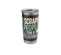 I Scrape People for A Living Funny Dental Hygienist Stainless Steel Insulated Tumbler