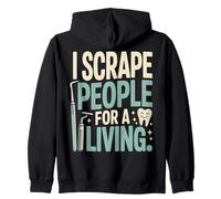 I Scrape People For A Living Funny Dental Hygienist Zip Hoodie