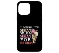I scream you scream we all scream for ice cream Case for iPhone 13 Pro Max