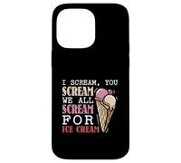 I scream you scream we all scream for ice cream Case for iPhone 14 Pro Max
