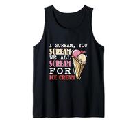 I Scream You Scream we All Scream for ice Cream Tank Top