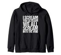 I Scream You Scream We All Scream Into The Void Zip Hoodie