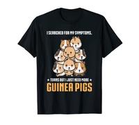 I searched for my symptoms, need more guinea pigs pets T-Shirt