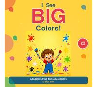 I See Big Colors: A Toddler's First Book About Colors | Picture Book for Ages 1-4 (The BIG Five!)