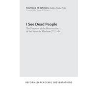 I See Dead People (Reformed Academic Dissertation): The Function of the Resurrection of the Saints in Matthew 27:51-54