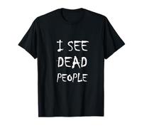 I See Dead People T-Shirt