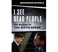 I See Dead People: The Making of ‘The Sixth Sense’