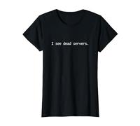 I See Dead Servers - Funny IT Tech Support T-Shirt, Women, Black, Medium