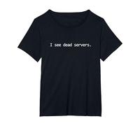 I See Dead Servers - Funny IT Tech Support T-Shirt, Women's Plus, Black, 1X