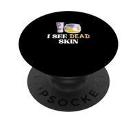 I See Dead Skin Funny Dermatology Dermatologists Skin Doctor PopSockets Adhesive PopGrip